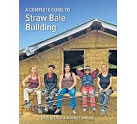 A Complete Guide to Straw Bale Building