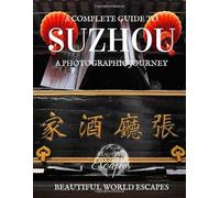 A Complete Guide to Suzhou: A Photographic Journey