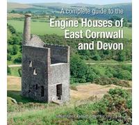 A Complete Guide to the Engine Houses of East Cornwall and Devon