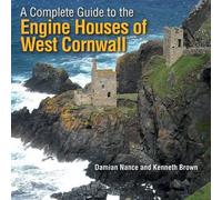 A Complete Guide to the Engine Houses of West Cornwall
