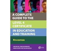 A Complete Guide to the Level 4 Certificate in Education and Training: (Further Education 4th edition)