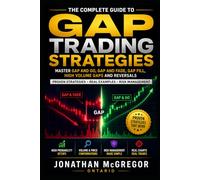 A Complete Guide to Trading Price Gaps in Any Market: A Complete Guide to Gap and Go, Gap Fade, and Breakaway Gap Trading Strategies for Day and Swing Traders (Professional Trading Strategies Series)