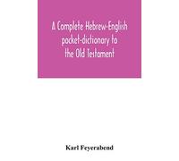 A complete Hebrew-English pocket-dictionary to the Old Testament