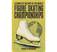 A Complete History of the World Figure Skating Championships