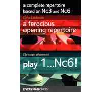 A Complete Repertoire based on Nc3 and Nc6: A Ferocious Opening Repertoire / Play 1...nc6!
