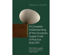 A Complete Understanding of the Groceries Supply Code of Practice (GSCOP): 76% of Direct Suppliers Don't Understand the Code. Do you?