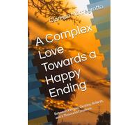 A Complex Love Towards a Happy Ending: Between Passion, Destiny, Rebirth, and a Thousand Emotions