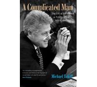 A Complicated Man: The Life of Bill Clinton as Told by Those Who Knew Him