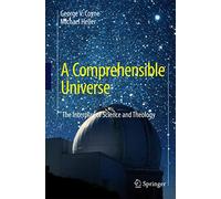 A Comprehensible Universe: The Interplay of Science and Theology