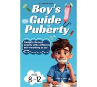 A Comprehensive Boy's Guide To Puberty: All about my body book for boys (Comprehensive Guide To Puberty)