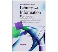 A Comprehensive Course in Library and Information Science: Objective Type Questions for UGC-NET/JRF, SLET, PSC, UPSC and Other Competitive Examinations