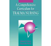 A Comprehensive Curriculum for Trauma Nursing: .