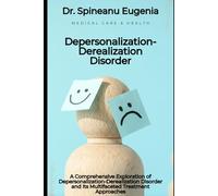 A Comprehensive Exploration of Depersonalization-Derealization Disorder and Its Multifaceted Treatment Approaches