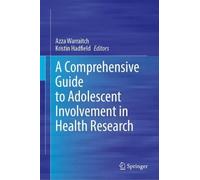 A Comprehensive Guide to Adolescent Involvement in Health Research
