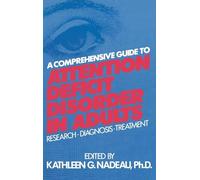 A Comprehensive Guide To Attention Deficit Disorder In Adults: Research, Diagnosis and Treatment