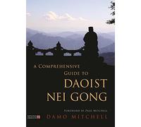 A Comprehensive Guide to Daoist Nei Gong