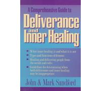 A Comprehensive Guide to Deliverance and Inner Healing