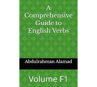 A Comprehensive Guide to English Verbs Volume F1 (The Ultimate English Verb Collection)