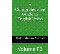 A Comprehensive Guide to English Verbs Volume F2 (The Ultimate English Verb Collection)