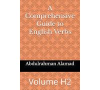 A Comprehensive Guide to English Verbs Volume H2 (The Ultimate English Verb Collection)