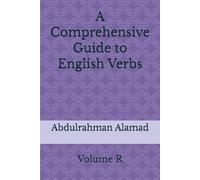 A Comprehensive Guide to English Verbs Volume R (The Ultimate English Verb Collection)
