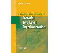 A Comprehensive Guide to Factorial Two-Level Experimentation