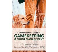A Comprehensive Guide to Gamekeeping & Shoot Management