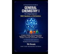 A Comprehensive Guide to GENERAL CHEMISTRY I For College Beginners: 1022+ Questions with Full Solutions