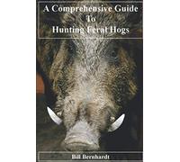 A Comprehensive Guide to Hunting Feral Hogs (Doc Trout's Collection of Hunting Wisdom)