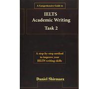 A Comprehensive Guide to IELTS Academic Writing Task 2: Volume 1 (IELTS Guides)