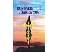 A Comprehensive Guide to Kundalini and Chakra Yog