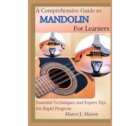 A Comprehensive Guide to Mandolin for Learners: Essential Techniques and Expert Tips for Rapid Progress
