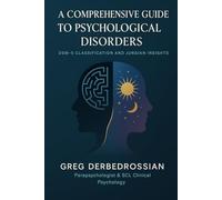 A Comprehensive Guide to Psychological Disorders: DSM-5 Classification and Jungian Insights (University Level Psychology Courses)