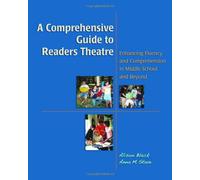 A Comprehensive Guide to Readers Theatre: Enhancing Fluency and Comprehension in Middle School and Beyond