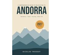 A Comprehensive Guide to Relocating to Andorra: Residency · Taxes · Housing · Daily Life