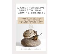 A comprehensive guide to snail farming business: Learn all you need to know about rearing snails and turning it into a profitable venture