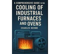 A Comprehensive Guide to the Cooling of Industrial Furnaces and Ovens