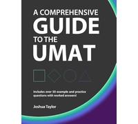A Comprehensive Guide to the UMAT: Including over 50 example and practice questions with worked answers