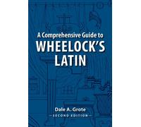 A Comprehensive Guide to Wheelock's Latin