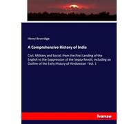 A Comprehensive History of India: Civil, Military and Social; from the First Landing of the English to the Suppression of the Sepoy Revolt, including ... of the Early History of Hindoostan - Vol. 1