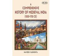 A Comprehensive History of Medieval India (1000-1750 CE)