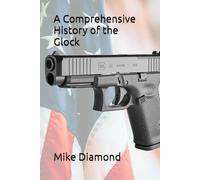 A Comprehensive History of the Glock (The History of Pew Pews)