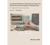 A Comprehensive Laboratory Guide for Electrical and Computer Engineering: Volume I & II