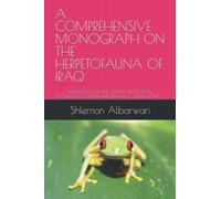 A COMPREHENSIVE MONOGRAPH ON THE HERPETOFAUNA OF IRAQ: IMPERATIVE FOR THE HABITAT PROTECTION, BIODIVERSITY CONSERVATION AND ECODEMOCRACY