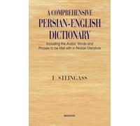 A Comprehensive Persian-English Dictionary: Including the Arabic Words & Phrases to be Met with in Persian Literature