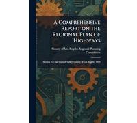A Comprehensive Report on the Regional Plan of Highways: Section 2-E San Gabriel Valley: County of Los Angeles 1929