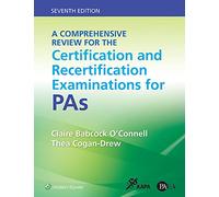 A Comprehensive Review for the Certification and Recertification Examinations for PAs