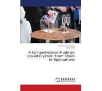 A Comprehensive Study on Liquid Crystals: From Basics to Applications