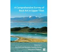 A Comprehensive Survey of Rock Art in Upper Tibet: Volume II : Central and Western Byang Thang