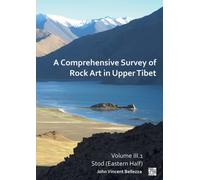 A Comprehensive Survey of Rock Art in Upper Tibet: Volume III : Stod (Eastern Half)